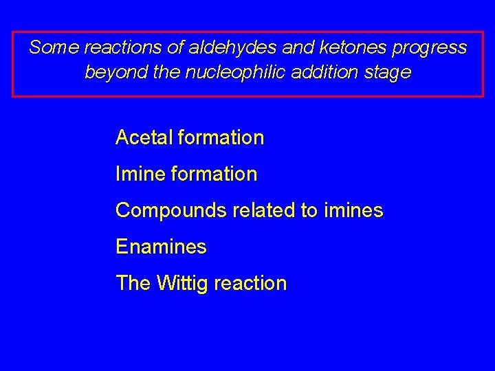 Some reactions of aldehydes and ketones progress beyond the nucleophilic addition stage Acetal formation Some reactions of aldehydes and ketones progress beyond the nucleophilic addition stage Acetal formation
