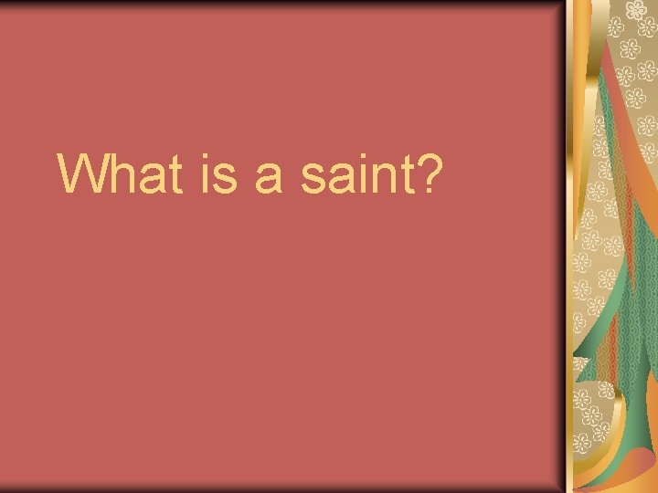 What is a saint? 