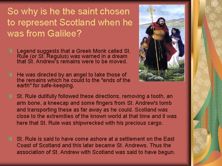 So why is he the saint chosen to represent Scotland when he was from