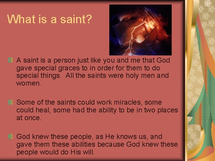 What is a saint? A saint is a person just like you and me