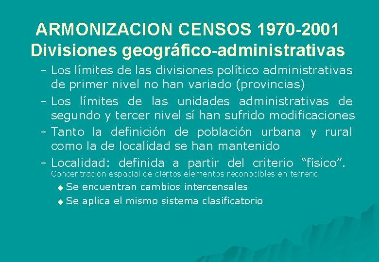 ARMONIZACION CENSOS 1970 -2001 Divisiones geográfico-administrativas – Los límites de las divisiones político administrativas