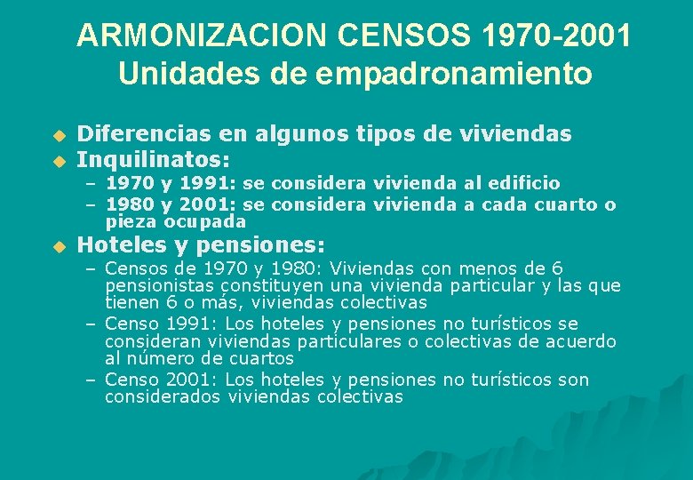 ARMONIZACION CENSOS 1970 -2001 Unidades de empadronamiento u Diferencias en algunos tipos de viviendas