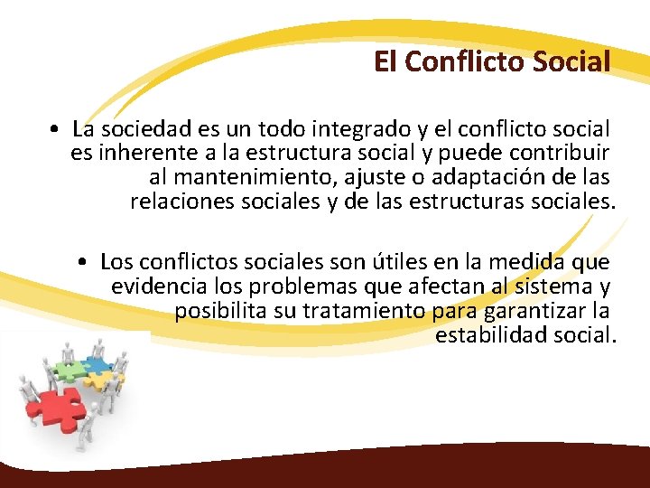 El Conflicto Social • La sociedad es un todo integrado y el conflicto social