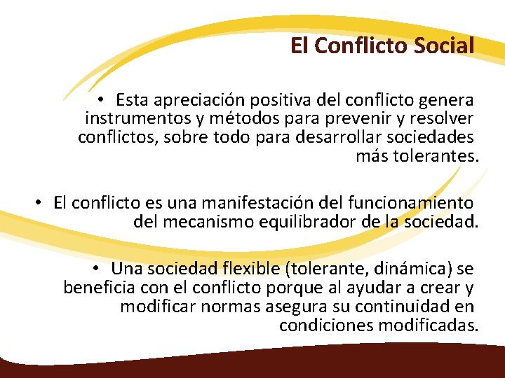 El Conflicto Social • Esta apreciación positiva del conflicto genera instrumentos y métodos para