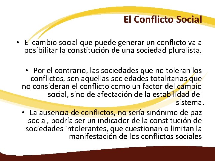 El Conflicto Social • El cambio social que puede generar un conflicto va a