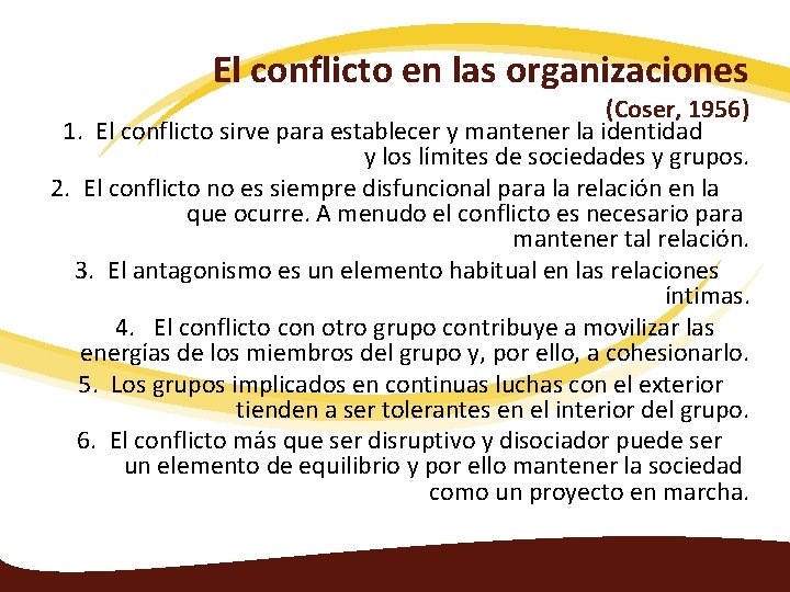El conflicto en las organizaciones (Coser, 1956) 1. El conflicto sirve para establecer y