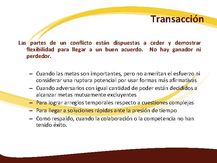 Transacción Las partes de un conflicto están dispuestas a ceder y demostrar flexibilidad para