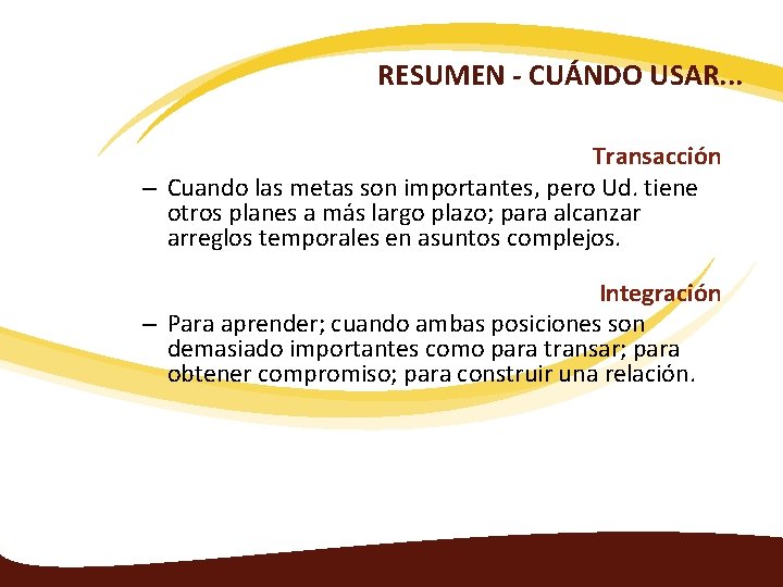 RESUMEN - CUÁNDO USAR. . . Transacción – Cuando las metas son importantes, pero