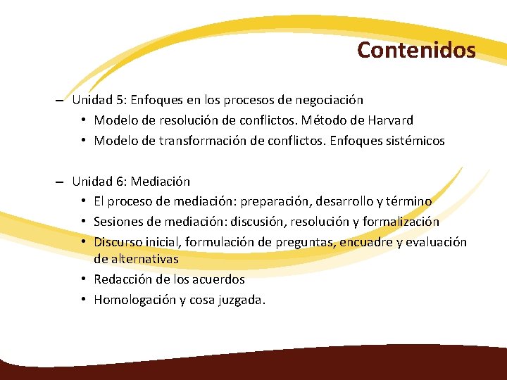 Contenidos – Unidad 5: Enfoques en los procesos de negociación • Modelo de resolución