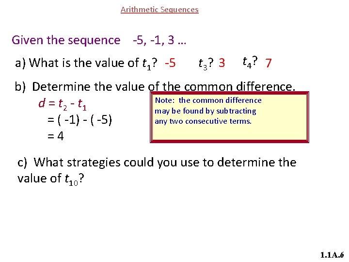 Arithmetic Sequences Given the sequence -5, -1, 3 … a) What is the value