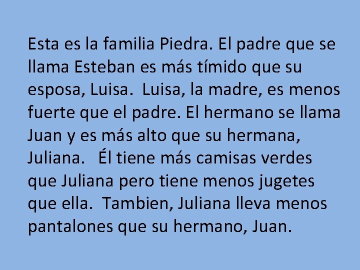 Esta es la familia Piedra. El padre que se llama Esteban es más tímido Esta es la familia Piedra. El padre que se llama Esteban es más tímido