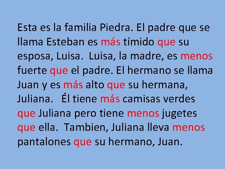 Esta es la familia Piedra. El padre que se llama Esteban es más tímido Esta es la familia Piedra. El padre que se llama Esteban es más tímido