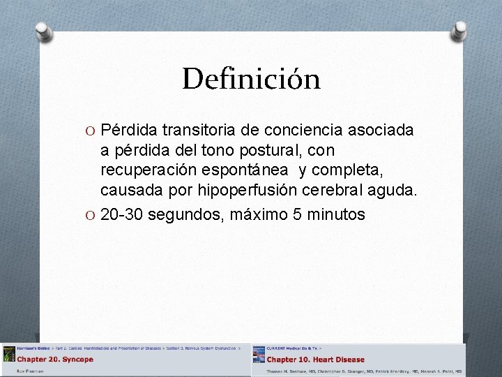 Definición O Pérdida transitoria de conciencia asociada a pérdida del tono postural, con recuperación