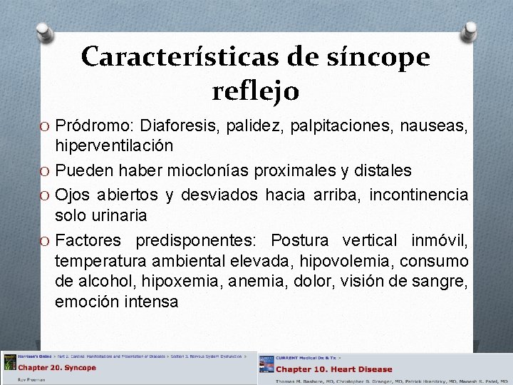 Características de síncope reflejo O Pródromo: Diaforesis, palidez, palpitaciones, nauseas, hiperventilación O Pueden haber