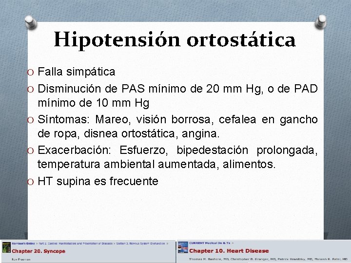 Hipotensión ortostática O Falla simpática O Disminución de PAS mínimo de 20 mm Hg,