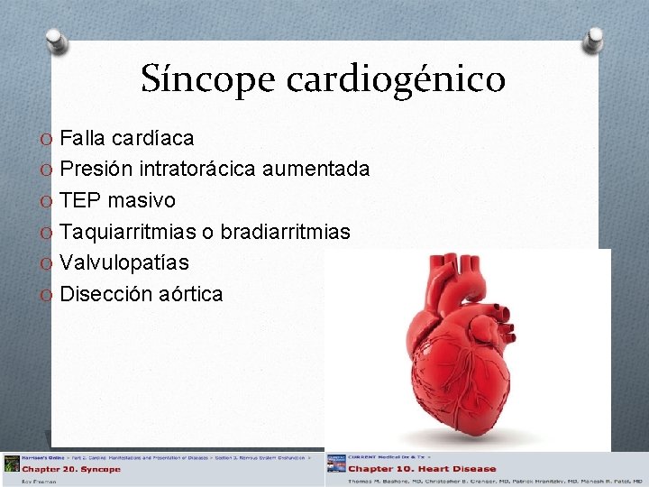 Síncope cardiogénico O Falla cardíaca O Presión intratorácica aumentada O TEP masivo O Taquiarritmias