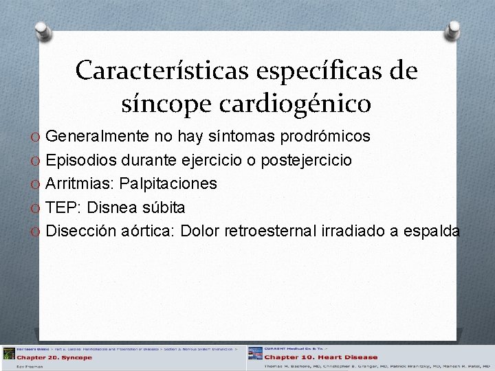 Características específicas de síncope cardiogénico O Generalmente no hay síntomas prodrómicos O Episodios durante