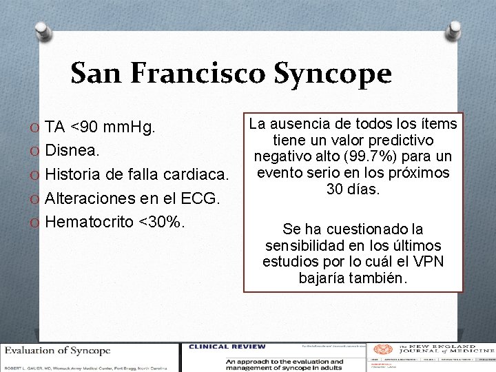 San Francisco Syncope O TA <90 mm. Hg. O Disnea. O Historia de falla