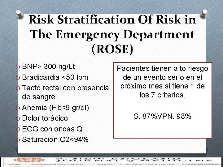 Risk Stratification Of Risk in The Emergency Department (ROSE) O BNP> 300 ng/Lt O