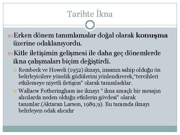 Tarihte İkna Erken dönem tanımlamalar doğal olarak konuşma üzerine odaklanıyordu. Kitle iletişimin gelişmesi ile