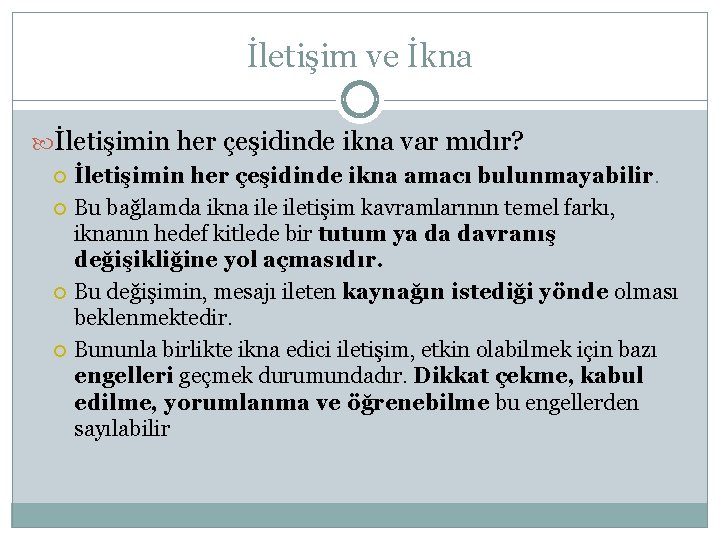 İletişim ve İkna İletişimin her çeşidinde ikna var mıdır? İletişimin her çeşidinde ikna amacı