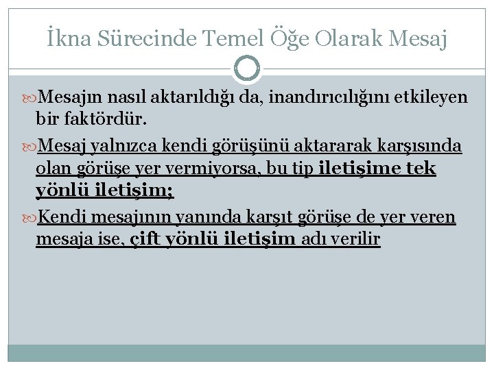 İkna Sürecinde Temel Öğe Olarak Mesajın nasıl aktarıldığı da, inandırıcılığını etkileyen bir faktördür. Mesaj