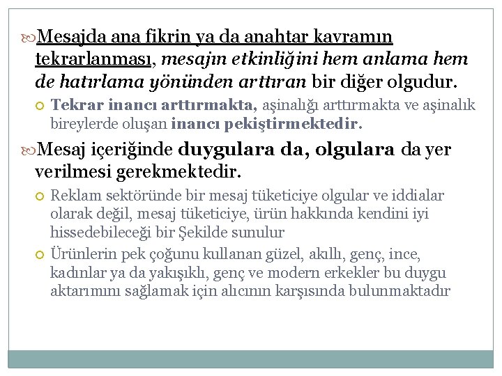  Mesajda ana fikrin ya da anahtar kavramın tekrarlanması, mesajın etkinliğini hem anlama hem