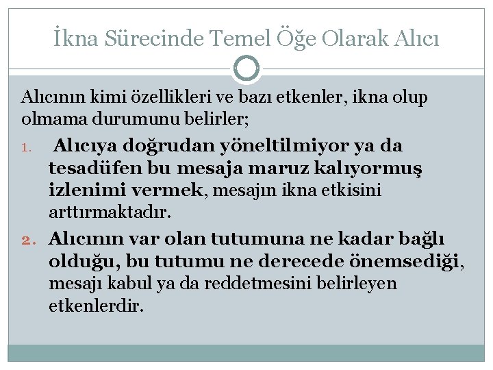 İkna Sürecinde Temel Öğe Olarak Alıcının kimi özellikleri ve bazı etkenler, ikna olup olmama