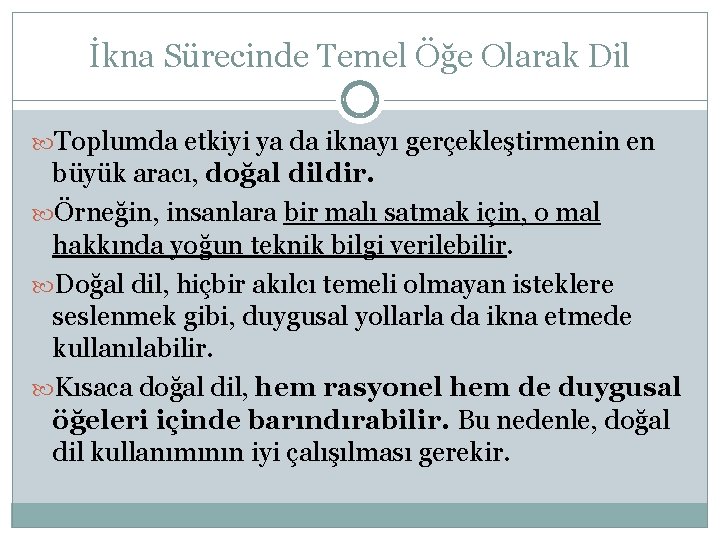 İkna Sürecinde Temel Öğe Olarak Dil Toplumda etkiyi ya da iknayı gerçekleştirmenin en büyük