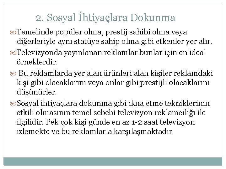 2. Sosyal İhtiyaçlara Dokunma Temelinde popüler olma, prestij sahibi olma veya diğerleriyle aynı statüye