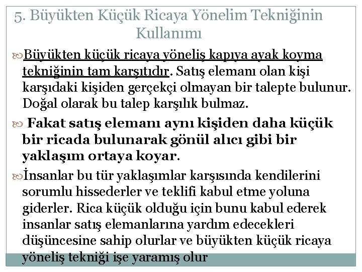 5. Büyükten Küçük Ricaya Yönelim Tekniğinin Kullanımı Büyükten küçük ricaya yöneliş kapıya ayak koyma