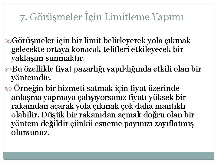 7. Görüşmeler İçin Limitleme Yapımı Görüşmeler için bir limit belirleyerek yola çıkmak gelecekte ortaya