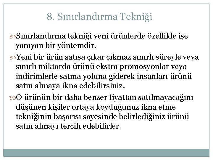 8. Sınırlandırma Tekniği Sınırlandırma tekniği yeni ürünlerde özellikle işe yarayan bir yöntemdir. Yeni bir