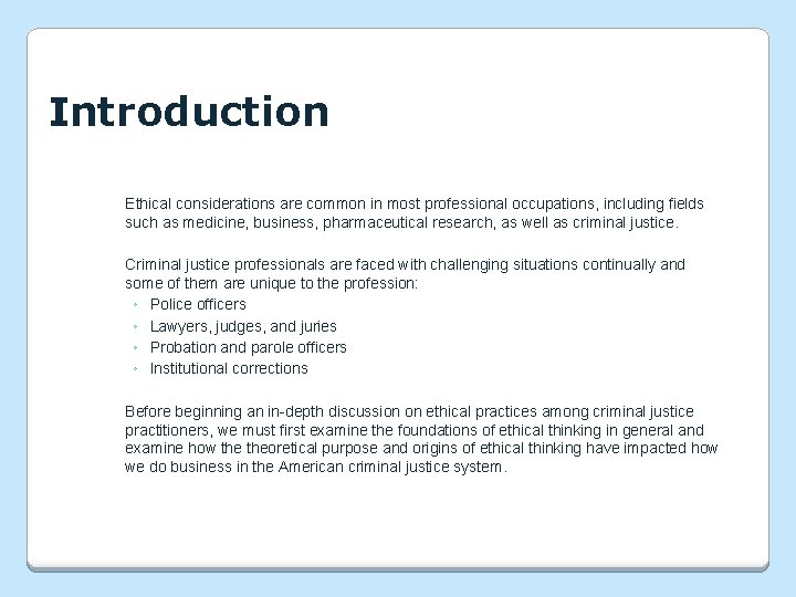 Introduction Ethical considerations are common in most professional occupations, including fields such as medicine,