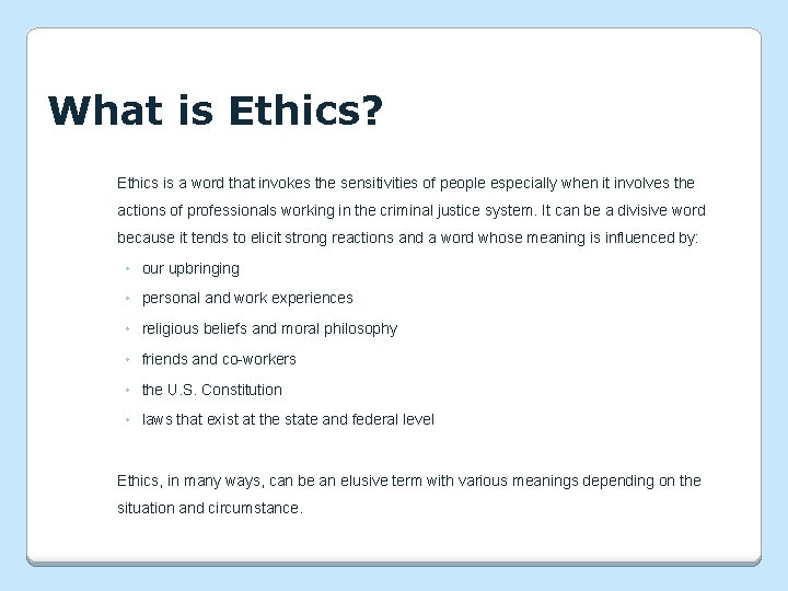 What is Ethics? Ethics is a word that invokes the sensitivities of people especially