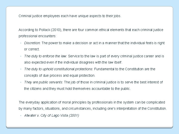 Criminal justice employees each have unique aspects to their jobs. According to Pollack (2010),