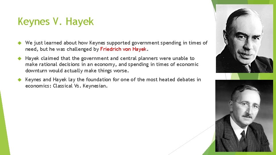 Keynes V. Hayek We just learned about how Keynes supported government spending in times