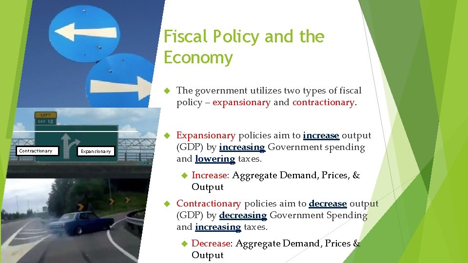 Fiscal Policy and the Economy Contractionary The government utilizes two types of fiscal policy