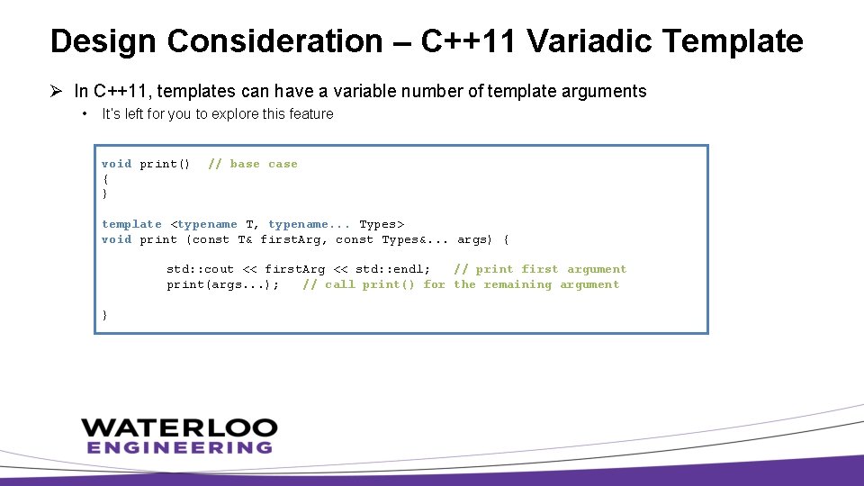 Design Consideration – C++11 Variadic Template Ø In C++11, templates can have a variable