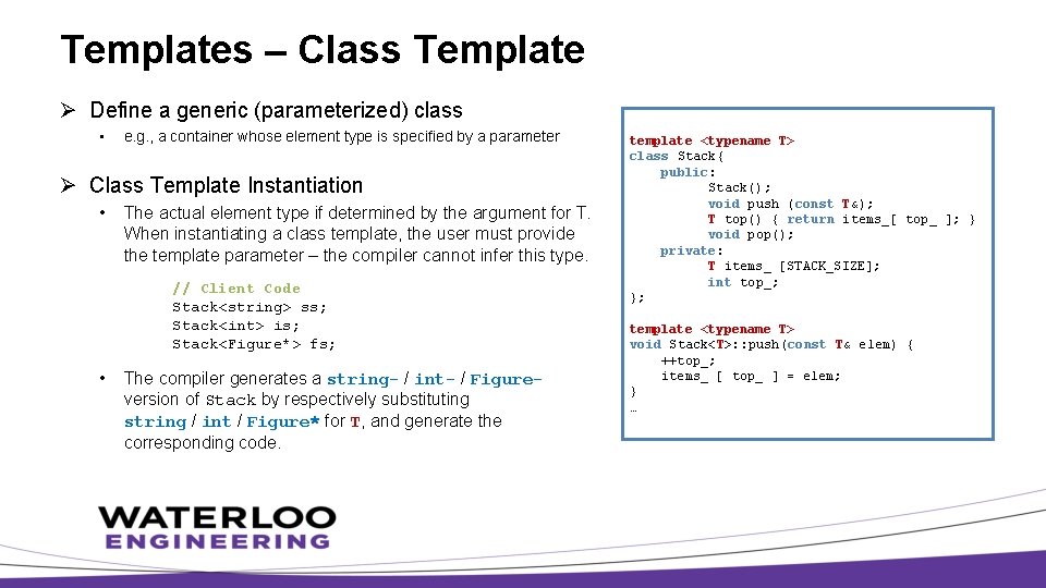 Templates – Class Template Ø Define a generic (parameterized) class • e. g. ,