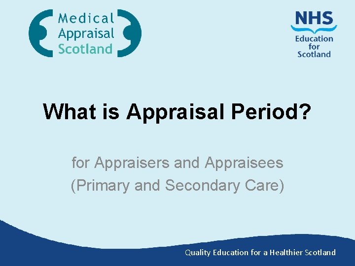 What is Appraisal Period? for Appraisers and Appraisees (Primary and Secondary Care) Quality Education