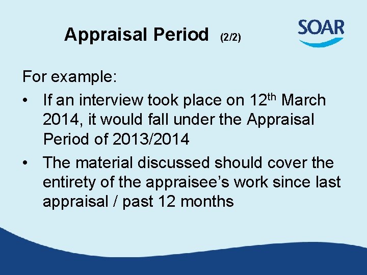 Appraisal Period (2/2) For example: • If an interview took place on 12 th