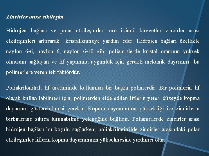 Zincirler arası etkileşim Hidrojen bağları ve polar etkileşimler türü ikincil kuvvetler zincirler arası etkileşimleri
