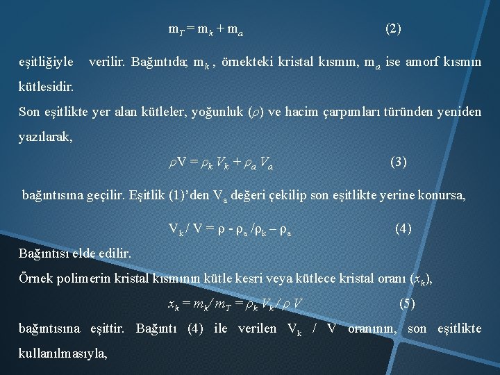 m. T = m k + m a eşitliğiyle (2) verilir. Bağıntıda; mk ,