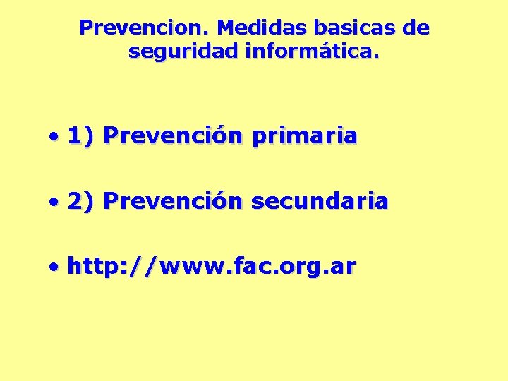 Prevencion. Medidas basicas de seguridad informática. • 1) Prevención primaria • 2) Prevención secundaria