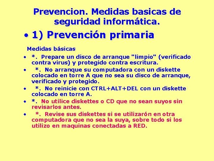 Prevencion. Medidas basicas de seguridad informática. • 1) Prevención primaria Medidas básicas • *.