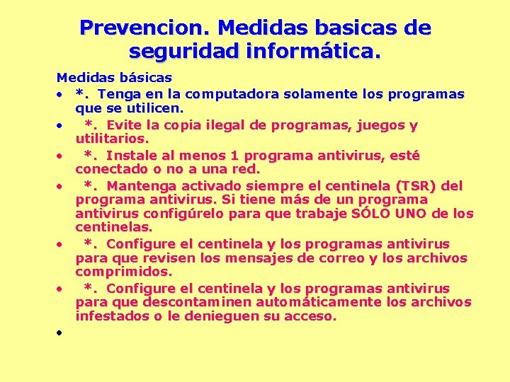 Prevencion. Medidas basicas de seguridad informática. Medidas básicas • *. Tenga en la computadora