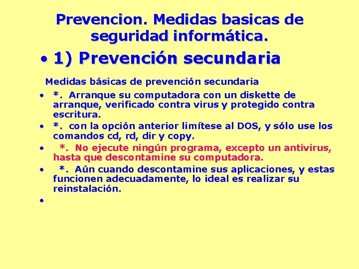 Prevencion. Medidas basicas de seguridad informática. • 1) Prevención secundaria Medidas básicas de prevención