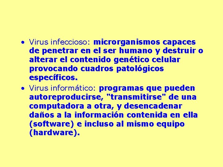  • Virus infeccioso: microrganismos capaces de penetrar en el ser humano y destruir