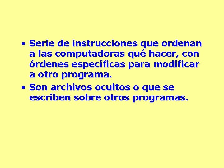  • Serie de instrucciones que ordenan a las computadoras qué hacer, con órdenes